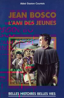 Saint Jean Bosco - L'ami des jeunes