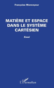 Matière et espace dans le système cartésien - Essai