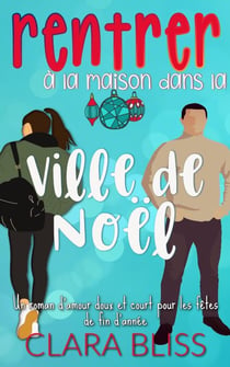 Lire l'échantillon Suivre l'auteur Clara Bliss Clara BlissClara Bliss Suivre rentrer à la maison dans la ville de Noël - Sweet Romance Collections (French)