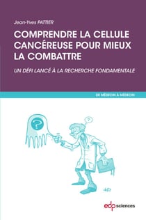 Comprendre la cellule cancéreuse pour mieux la combattre - Un défi lancé à la recherche fondamentale