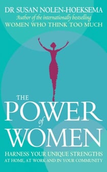 The Power Of Women - Harness your unique strengths at home, at work and in your community