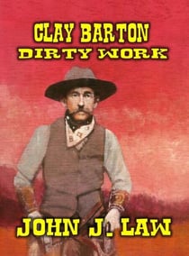 Clay Barton - Dirty Work - Bounty Hunter Clay Barton, #5
