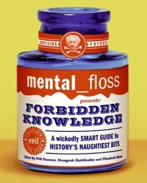 mental floss presents Forbidden Knowledge - A Wickedly Smart Guide to History's Naughtiest Bits