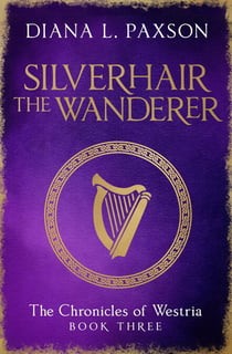 Silverhair the Wanderer - Book Three of the Chronicles of Westria