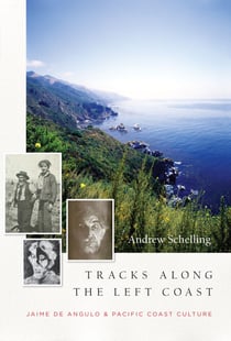 Tracks Along the Left Coast - Jaime de Angulo & Pacific Coast Culture