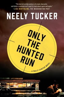 Only the Hunted Run - A Sully Carter Novel