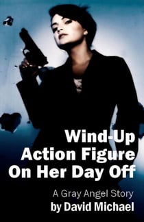 Wind-Up Action Figure On Her Day Off - The Gray Angel, #3