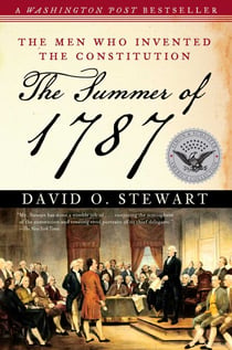 The Summer of 1787 - The Men Who Invented the Constitution
