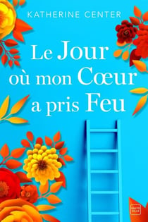 Le jour où mon coeur a pris feu
