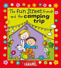 The Fun Street Friends and the Camping Trip - Kids Books