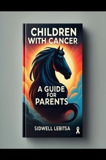 Children With Cancer,A Guide For Parents