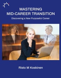 Mastering mid-career transition - Discovering a New Purposeful Career