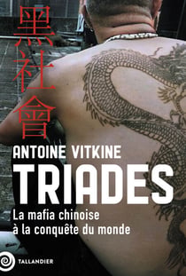 Triades - La mafia chinoise à la conquête du monde