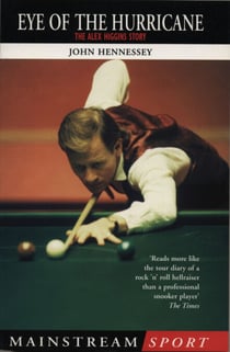Alex Higgins: Snooker Legend - Eye of the Hurricane