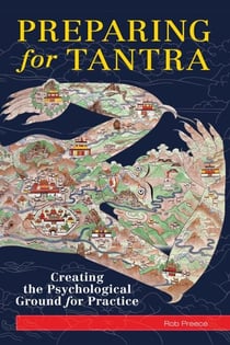 Preparing for Tantra - Creating the Psychological Ground for Practice
