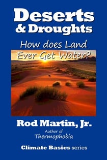 Deserts & Droughts: How Does Land Ever Get Water - Climate Basics, #2