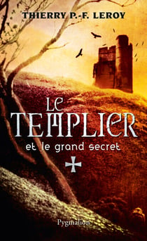 Le Templier et le grand secret - Une enquête de Gondemar le Templier