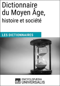 Dictionnaire du Moyen Âge, histoire et société - Les Dictionnaires d'Universalis