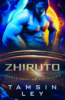 Zhiruto: Eine SciFi Alien Romanze - Intergalaktische Partnervermittlung: Versteigert an die Aliens