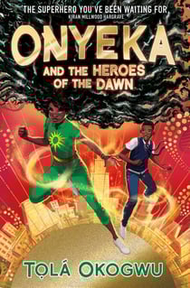 Onyeka and the Heroes of the Dawn - A superhero adventure perfect for Marvel and DC fans!