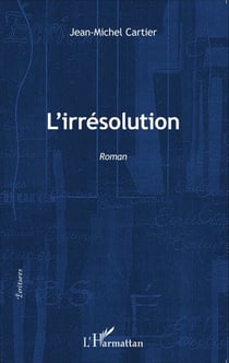 L'irrésolution - Roman