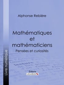 Mathématiques et mathématiciens - Pensées et curiosités