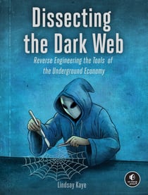 Dissecting the Dark Web - Reverse Engineering the Tools of the Underground Economy
