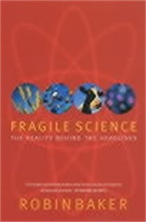 Fragile Science - The Reality Behind the Headlines