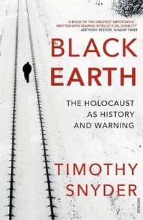 Black Earth - The Holocaust as History and Warning