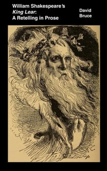 William Shakespeare’s King Lear: A Retelling in Prose