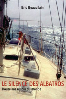 Le silence des Albatros - Douze ans autour du monde