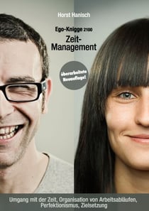 Zeit-Management - Ego-Knigge 2100 - Umgang mit der Zeit, Organisation von Arbeitsabläufen, Perfektionismus, Zielsetzung