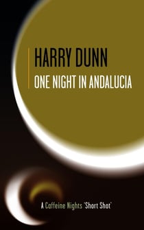 One Night in Andalucia - Caffeine Nights Short Shots, #5