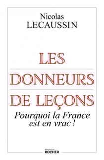 Les donneurs de leçons - Pourquoi la France est en vrac !