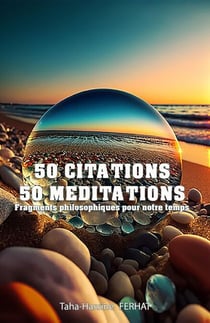 50 citations - 50 méditations - Fragments philosophiques pour notre temps.