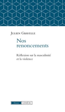 Nos renoncements - Réflexions sur la masculinité et la violence