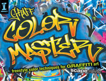 GRAFF COLOR MASTER - Freestyle Color Techniques for GRAFFITI Art