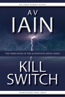 Kill Switch: An Anna Harris Novel - Mathewson Media, #3