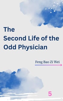 The Second Life of the Odd Physician - The Second Life of the Odd Physician, #5