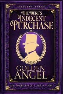 The Duke's Indecent Purchase - Indecent Dukes, #3