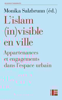 L'islam (in)visible en ville - Appartenances et engagements dans l'espace urbain