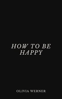 How to Be Happy