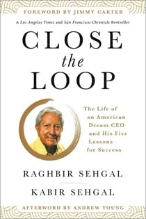 Close the Loop - The Life of an American Dream CEO & His Five Lessons for Success