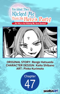 I'm Glad They Kicked Me From The Hero's Party... But Why're you following me, Great Saintess? #047