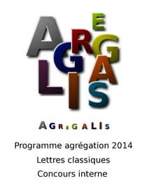 Programme agrégation 2014 - Lettres Classiques - Concours Interne - Agrégalis