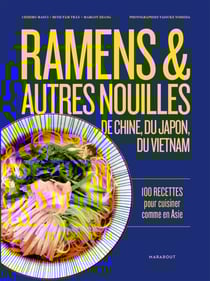Ramens et autres nouilles - 100 recettes pour cuisiner comme en Asie