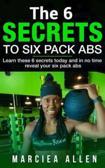 The 6 Secrets to 6 Pack Abs - Weight Loss Secrets