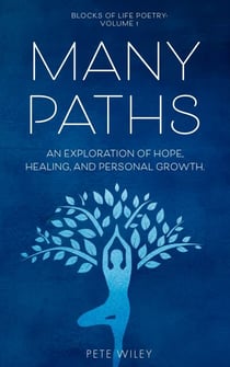 Many Paths: An Exploration of Hope, Healing, and Personal Growth - Blocks of Life Poetry, #1