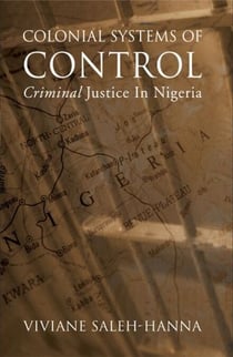 Colonial Systems of Control - Criminal Justice in Nigeria