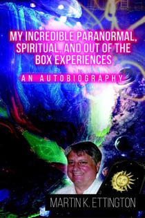 My Incredible Paranormal, Spiritual, and Out of the Box Experiences - The God Like Powers Series, #12
